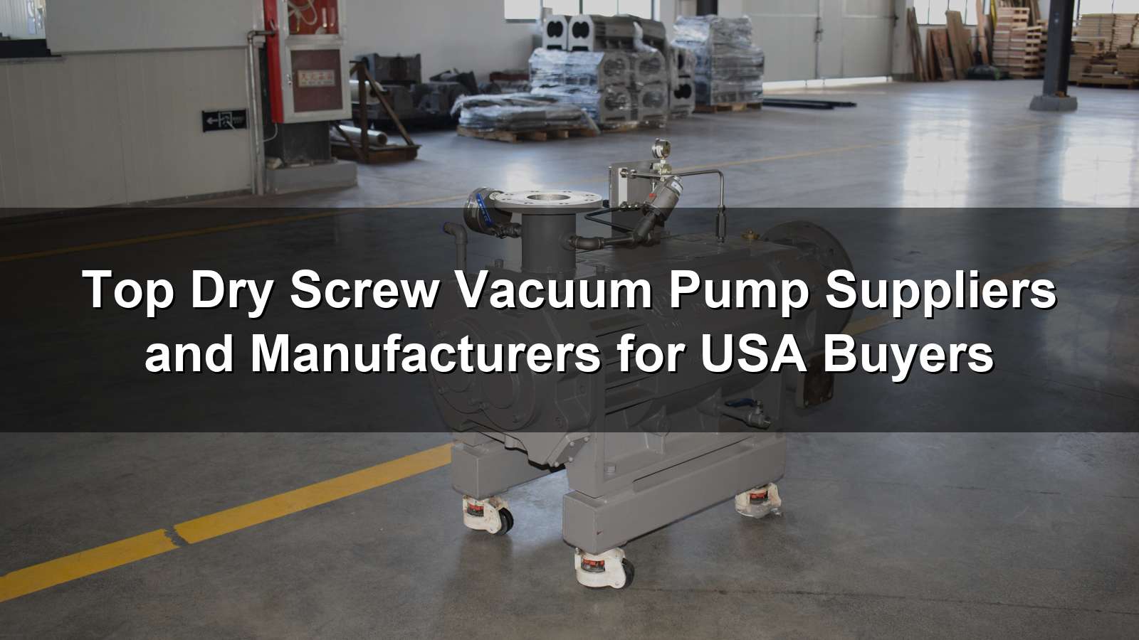 Top Dry Screw Vacuum Pump Suppliers and Manufacturers for USA Buyers