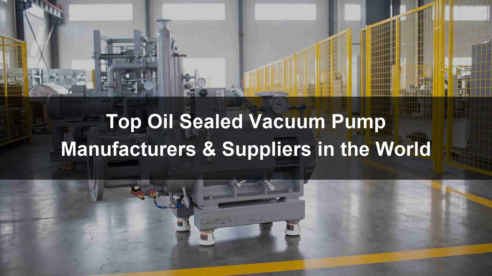 Top Oil Sealed Vacuum Pump Manufacturers & Suppliers in the World